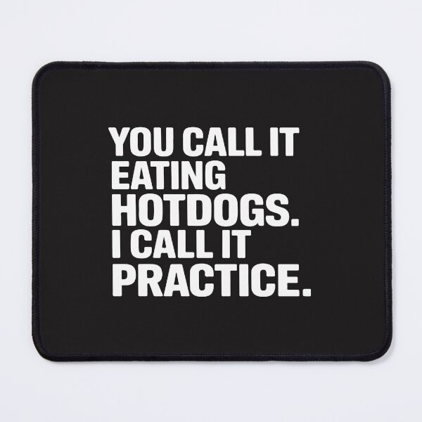 Item preview, You Call It Eating Hot Dogs I Call It Practice Funny BBQ Gift designed and sold by kiralynstration.