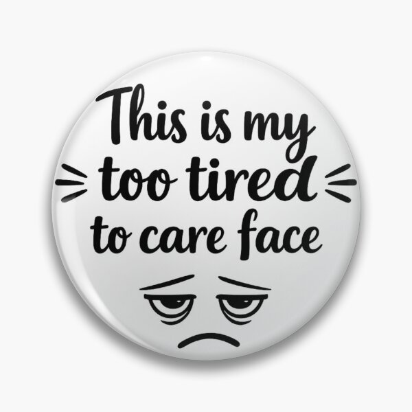 Item preview, Too Tired To Care Quote designed and sold by MarselArt.