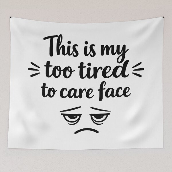 Item preview, Too Tired To Care Quote designed and sold by MarselArt.