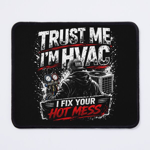Item preview, Trust Me I’m HVAC I Fix Your Hot Mess – Funny HVAC Technician Design designed and sold by SzyMazDesign.