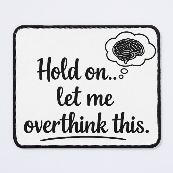 Item preview, Let Me Overthink This Quote designed and sold by MarselArt.