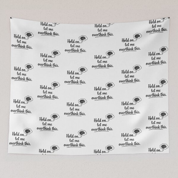 Item preview, Let Me Overthink This Quote designed and sold by MarselArt.