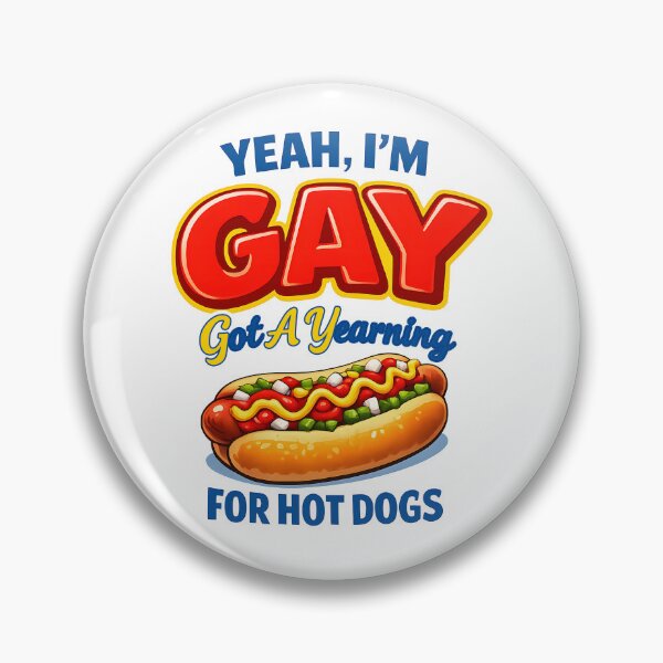 Item preview, Yeah I'm Gay Got A Yearning for Hot Dogs  designed and sold by JODYSMORGAN.