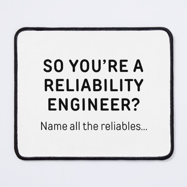 Item preview, So You’re A Reliability Engineer? Funny Meme designed and sold by ThePungineer.