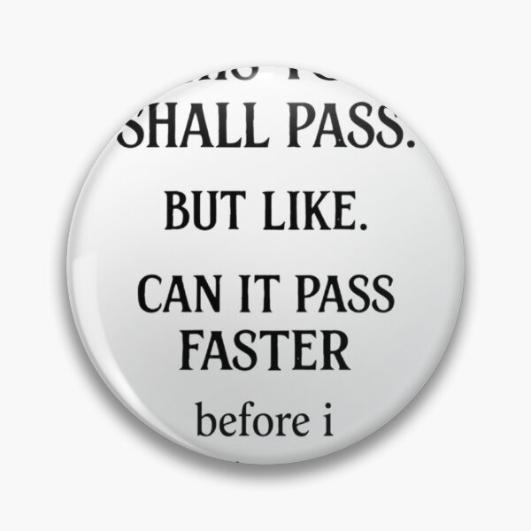 Item preview, This Too Shall Pass Faster Before I Start A War designed and sold by JossDesign15.