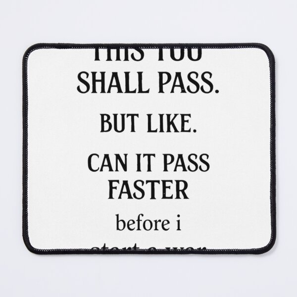 Item preview, This Too Shall Pass Faster Before I Start A War designed and sold by JossDesign15.