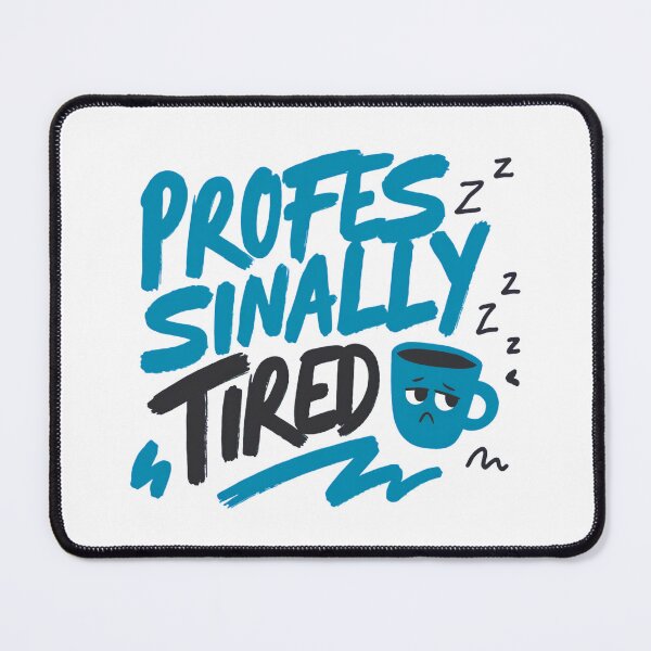 Item preview, Professionally Tired Funny Exhaustion Quote designed and sold by IslandTyped.