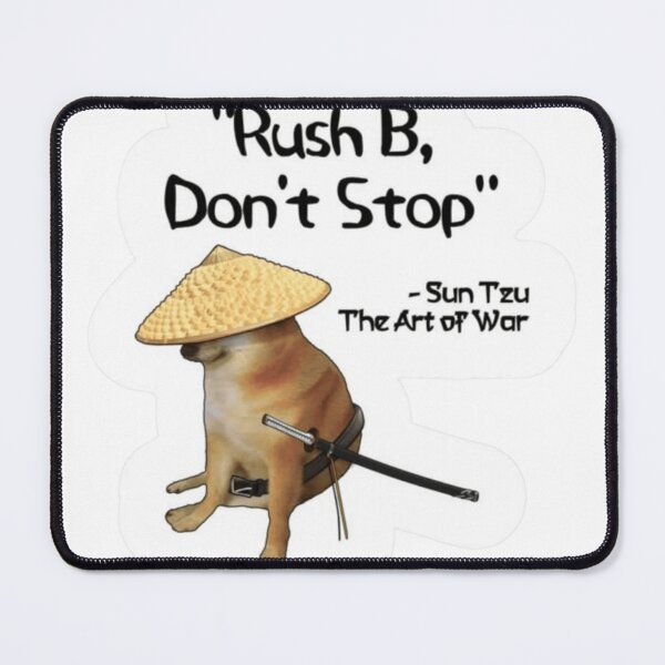Item preview, Rush B Don't Stop Sun Tzu Art of War Gaming Meme designed and sold by JossDesign15.