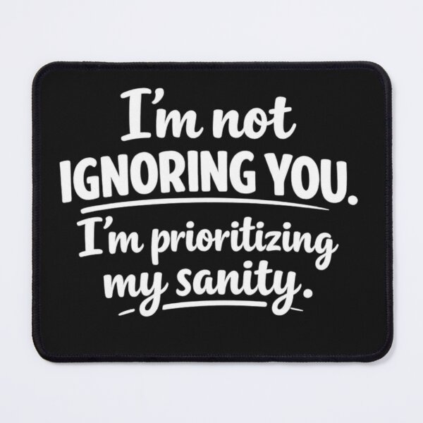 Item preview, Prioritizing My Sanity Quote designed and sold by MarselArt.