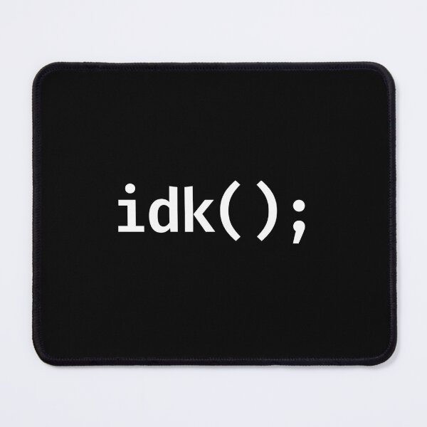 Item preview, idk(); minimalist code humor design designed and sold by SuperChillPrint.