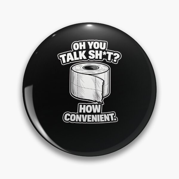 Item preview, OH YOU TALK SH*T? HOW CONVENIENT. | Funny Sarcastic Toilet Humor T-Shirt designed and sold by Timeless Junction.