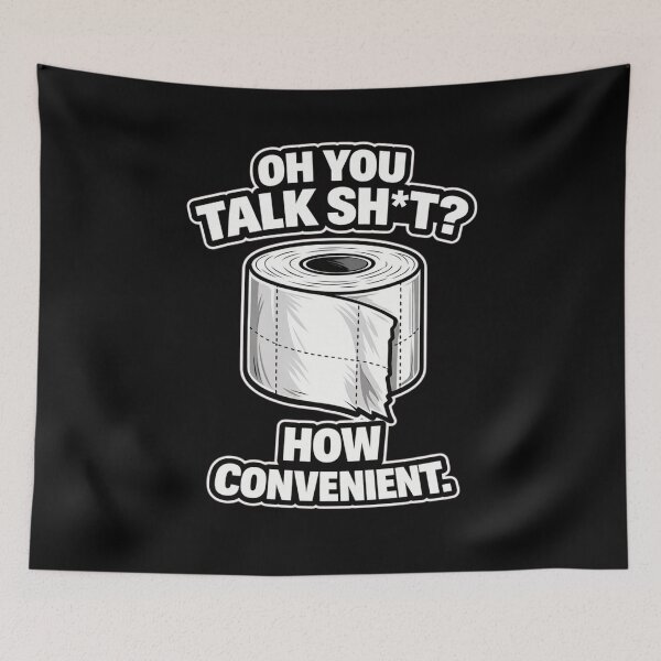 Item preview, OH YOU TALK SH*T? HOW CONVENIENT. | Funny Sarcastic Toilet Humor T-Shirt designed and sold by Timeless Junction.