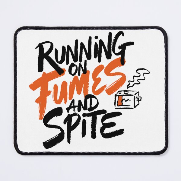 Item preview, Running On Fumes And Spite Quote designed and sold by IslandTyped.