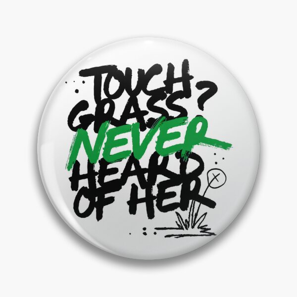 Item preview, Touch Grass Never Heard Of Her designed and sold by IslandTyped.