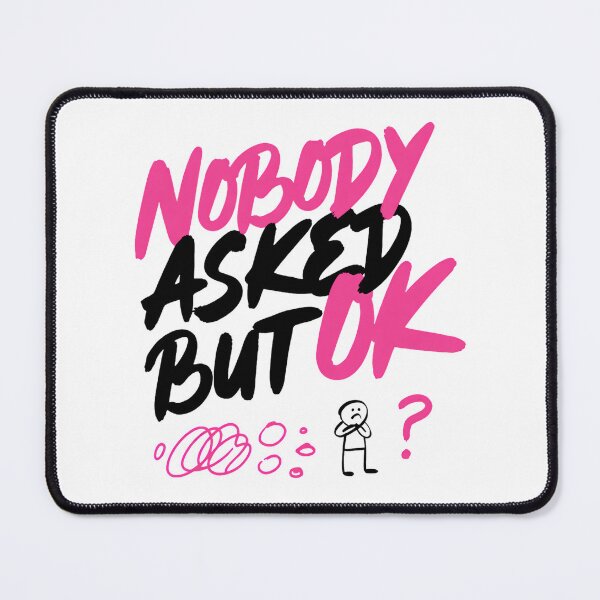 Item preview, Nobody Asked But OK Sarcastic Quote designed and sold by IslandTyped.