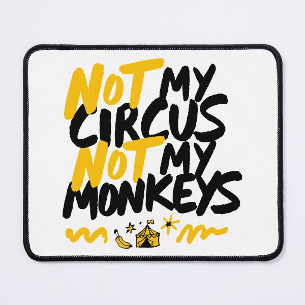 Item preview, Not My Circus Not My Monkeys designed and sold by IslandTyped.