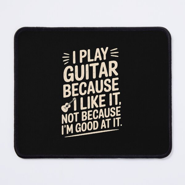 Item preview, I Play Guitar Because I Like It Not Because I'm Good At It – Funny Guitar Player Quote Design designed and sold by Lina Caro.