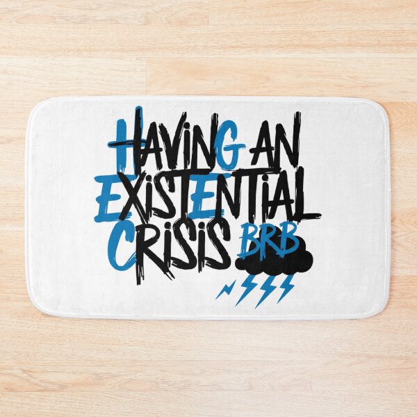 Item preview, Existential Crisis BRB Funny Quote designed and sold by IslandTyped.