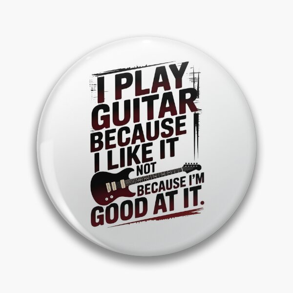 Item preview, I Play Guitar Because I Like It Not Because I'm Good At It – Funny Guitar Player Quote Design designed and sold by Lina Caro.
