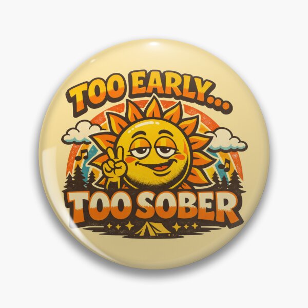Item preview, Too Early Too Sober Funny Camping designed and sold by SplashTastic.