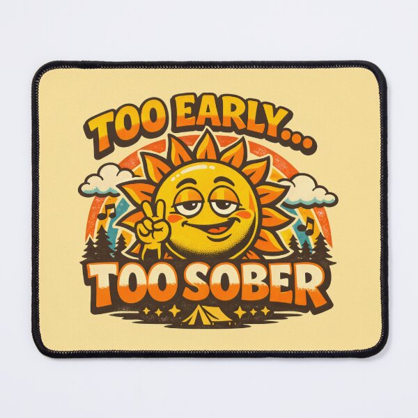 Item preview, Too Early Too Sober Funny Camping designed and sold by SplashTastic.