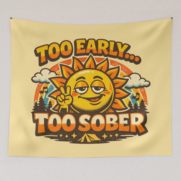 Item preview, Too Early Too Sober Funny Camping designed and sold by SplashTastic.