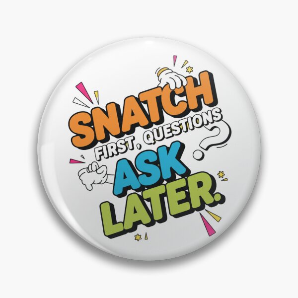 Item preview, Snatch first, ask questions later. designed and sold by MaciejErdon.
