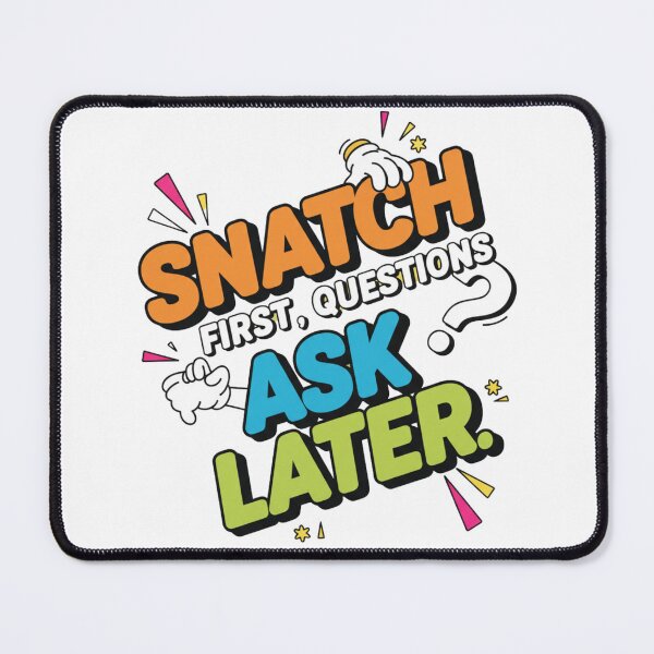 Item preview, Snatch first, ask questions later. designed and sold by MaciejErdon.