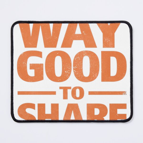 Item preview, Way Good to Share designed and sold by marktloewe.