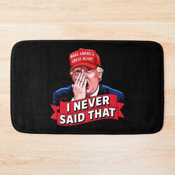 Item preview, Trump Never Said That designed and sold by plushism.