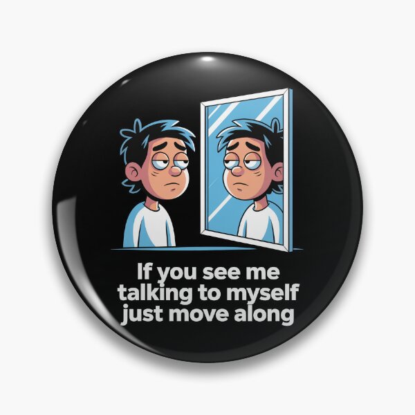 Item preview, If You See Me Talking to Myself Just Move Along designed and sold by Millsoft.