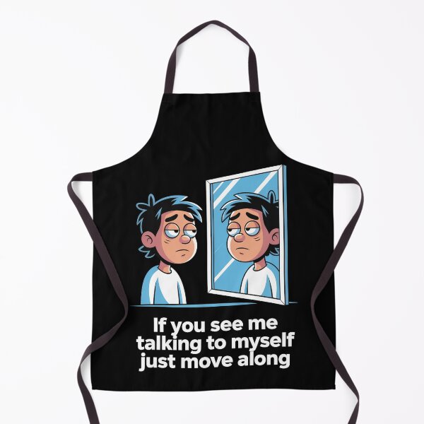 Item preview, If You See Me Talking to Myself Just Move Along designed and sold by Millsoft.