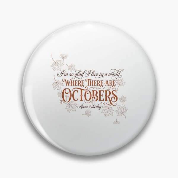 Item preview, I'm So Glad I Live In A World Where There Are Octobers Anne Shirley designed and sold by Fenay Designs.
