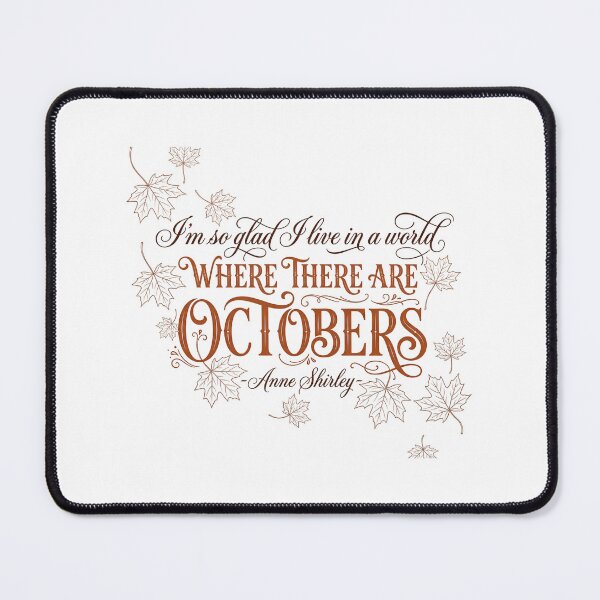 Item preview, I'm So Glad I Live In A World Where There Are Octobers Anne Shirley designed and sold by Fenay Designs.