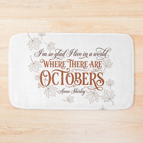 Item preview, I'm So Glad I Live In A World Where There Are Octobers Anne Shirley designed and sold by Fenay Designs.