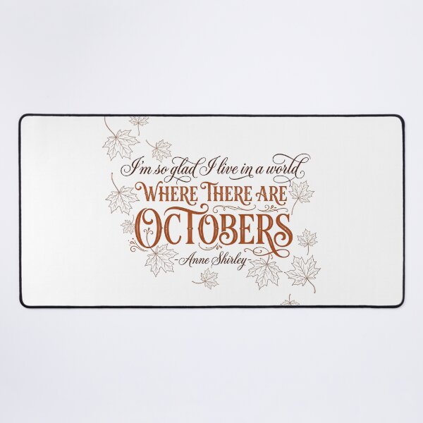 Item preview, I'm So Glad I Live In A World Where There Are Octobers Anne Shirley designed and sold by Fenay Designs.