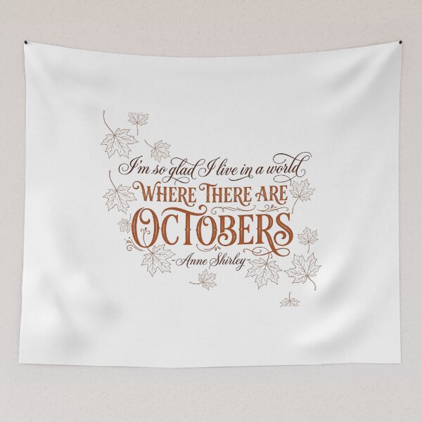 Item preview, I'm So Glad I Live In A World Where There Are Octobers Anne Shirley designed and sold by Fenay Designs.