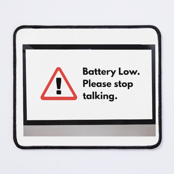 Item preview, Battery Low Please Stop Talking designed and sold by WilAugusta.