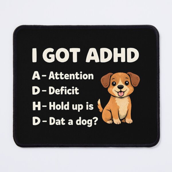 Item preview, I Got ADHD Attention Deficit Hold Up is Dat Dog designed and sold by JODYSMORGAN.
