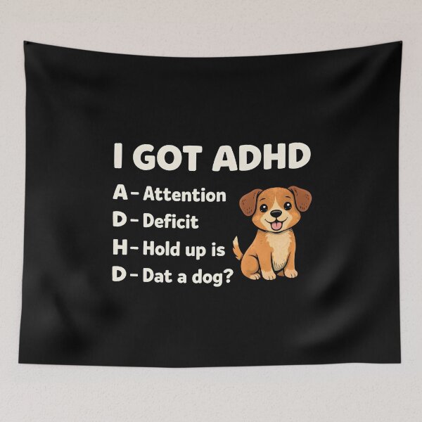 Item preview, I Got ADHD Attention Deficit Hold Up is Dat Dog designed and sold by JODYSMORGAN.