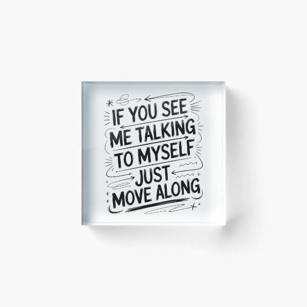 Item preview, If You See Me Talking to Myself Just Move Along designed and sold by Millsoft.