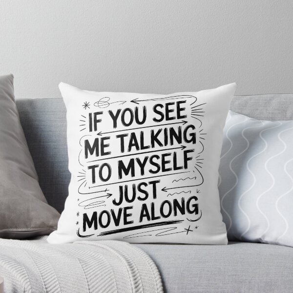 Item preview, If You See Me Talking to Myself Just Move Along designed and sold by Millsoft.