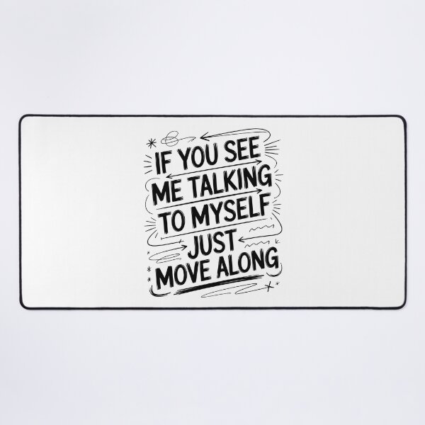 Item preview, If You See Me Talking to Myself Just Move Along designed and sold by Millsoft.