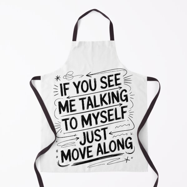 Item preview, If You See Me Talking to Myself Just Move Along designed and sold by Millsoft.