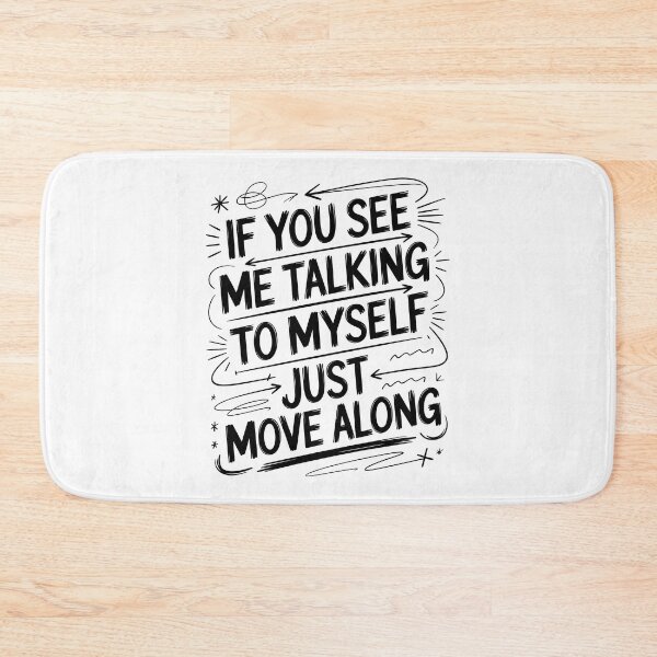 Item preview, If You See Me Talking to Myself Just Move Along designed and sold by Millsoft.