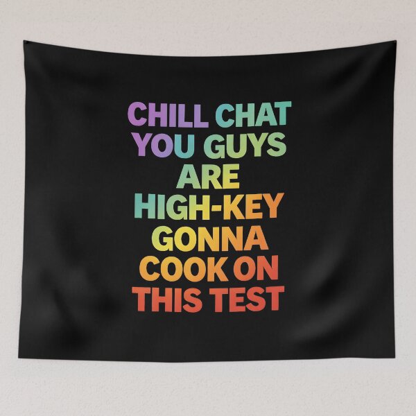Item preview, Chill Chat You Guys are High Key Gon' Cook On This Test designed and sold by JODYSMORGAN.