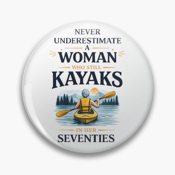 Item preview, Never Underestimate Woman Who Still Kayaks in Her Seventies designed and sold by JODYSMORGAN.