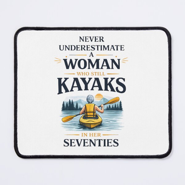 Item preview, Never Underestimate Woman Who Still Kayaks in Her Seventies designed and sold by JODYSMORGAN.