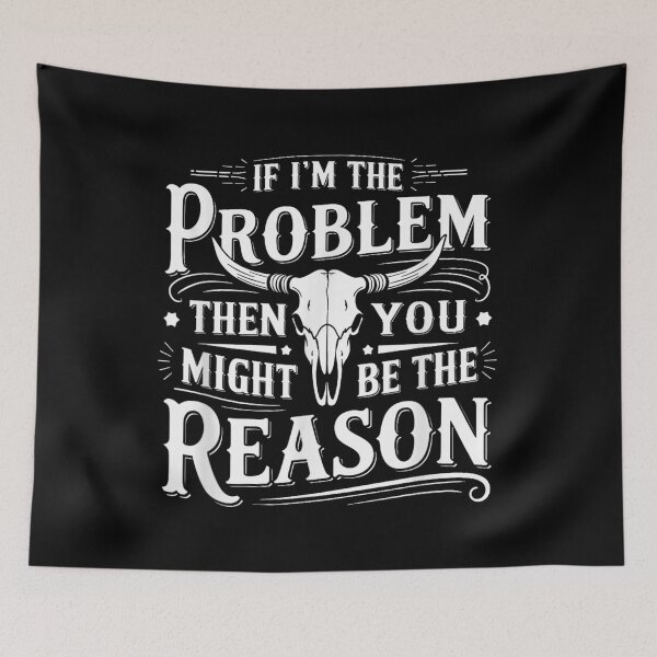 Item preview, If I Am The Problem Then You Might Be The Reason Western Skull designed and sold by Clyrexor.
