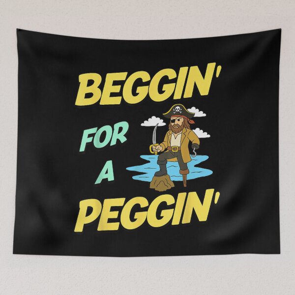 Item preview, Funny Pirate Peg Leg Beggin For A Peggin Sarcastic Nautical Sailing Humor designed and sold by Clyrexor.